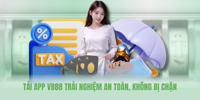 Tải app VB88 trải nghiệm an toàn, không bị chặn