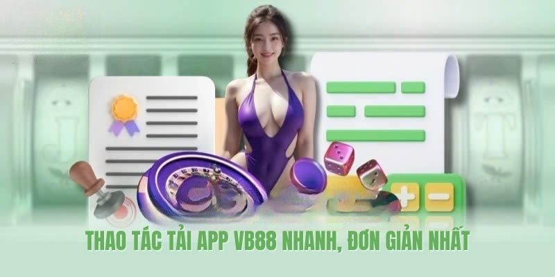 Thao tác tải app VB88 nhanh, đơn giản nhất
