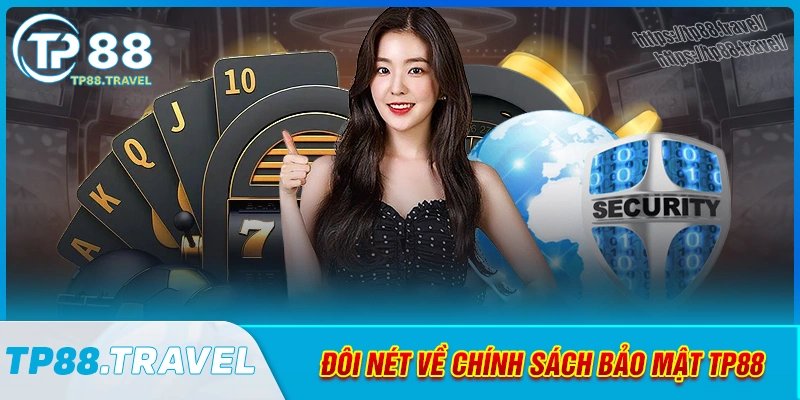 Đôi nét về chính sách bảo mật tp88 hiện nay