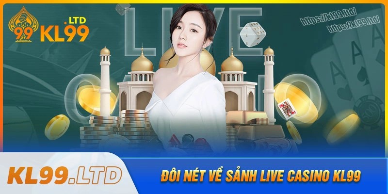 Giới thiệu đôi nét về sảnh casino kl99