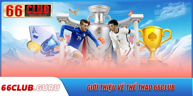 Tổng quan về sảnh thể thao 66club hiện đại