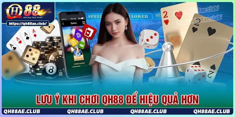 Lưu ý khi chơi game tại qh88 hiệu quả hơn