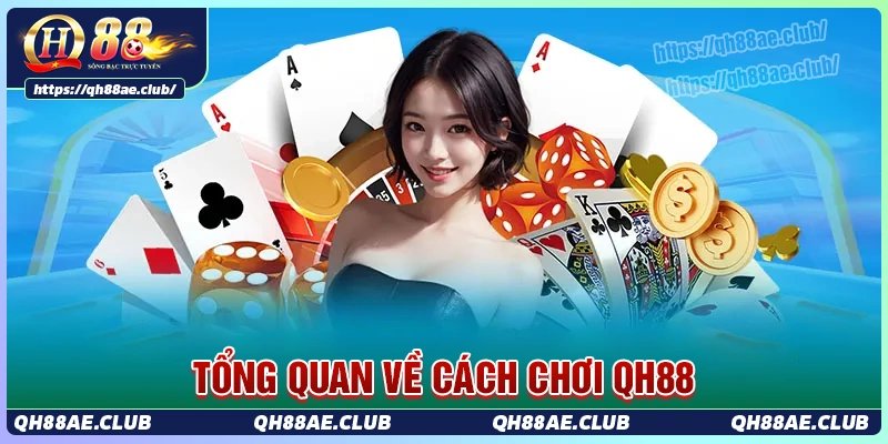 Giới thiệu tổng quan về cách chơi qh88
