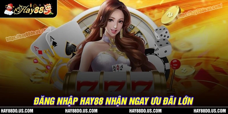 Các bước đăng nhập hay88 do tiện lợi cho người chơi