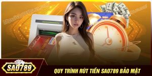 Hướng dẫn quy trình rút tiền Sao789 bu đơn giản